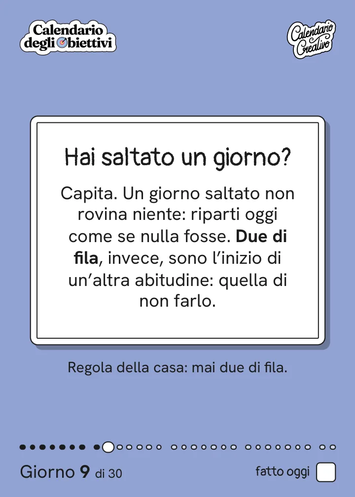 Foglio del Giorno 9 del Calendario degli Obiettivi: Hai saltato un giorno? Regola della casa: mai due di fila